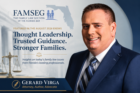 Gerard is featured in the Family Law section of the Florida Bar Newsletter for August