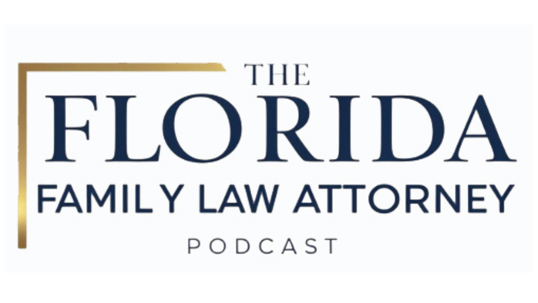 The Florida Family Law Attorney Podcast