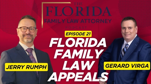 Florida Family Law Appeals with Board Certified Attorney, Jerry Rumph, Esq.