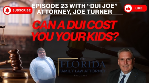 S1, E23, How a DUI Can Cost You Custody of Your Kids in Florida with "DUI JOE", Atty Joe Turner